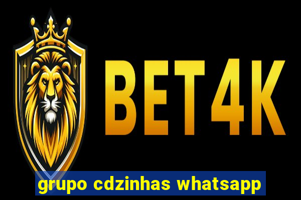 grupo cdzinhas whatsapp